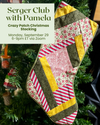 Pamela's Serger Club - Crazy Patch Christmas Stocking - Monday, September 29 - 6-9pm ET via Zoom