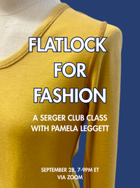 Flatlock for Fashion: Serger Club with Pamela Leggett - September 28, 7-9pm ET via Zoom