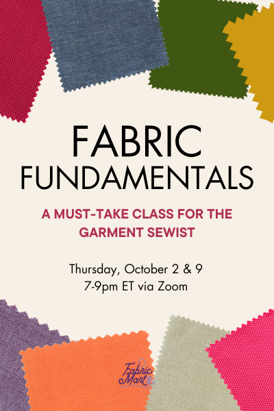 Fabric Fundamentals: A Must-Take Class for the Garment Sewist - Thursday, October 2 & 9, 7-9pm ET via Zoom