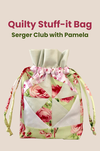 Serger Club with Pamela: Quilty Stuff-It Bag! - March 16, 6-9pm ET
